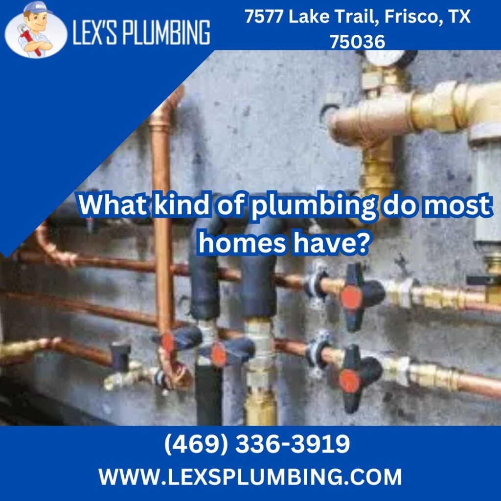 What kind of plumbing do most homes have?