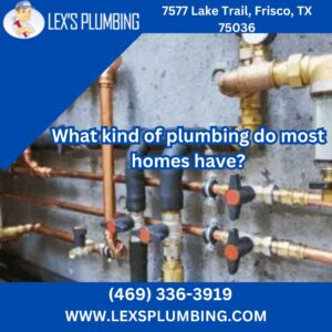 What kind of plumbing do most homes have?