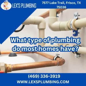 What type of plumbing do most homes have?