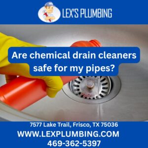 Are chemical drain cleaners safe for my pipes?