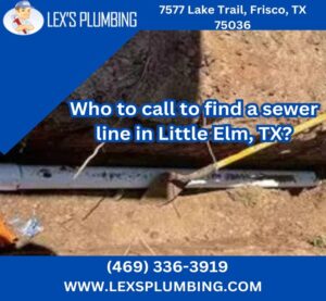 Who to call to find a sewer line in Little Elm, TX?